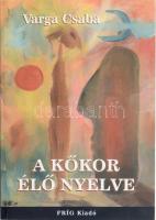 Varga Csaba: A kőkor élő nyelve. Pilisszentiván, 2003, Fríg. 459 p. Kiadói papírkötés.