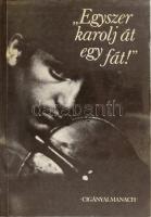 Murányi Gábor (szerk.): "Egyszer karolj át egy fát!" Cigányalmanach. Murányi Gábor (1954-) újságíró, történész által Szabó György műkritikusnak, művészeti írónak DEDIKÁLT! Bp., 1986, TIT. Fekete-fehér képekkel, többek közt Péli Tamás, Péli Ildikó, Szentandrássy István műveinek reprodukcióival illusztrált. Kiadói papírkötés.