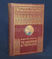 Agostini, Alberto M[aria] de:  Tíz esztendő a Tűzföldön. Fordította Cholnoky Béla. 100 képpel. Budapest, [1930 körül]. Lampel Róbert - Wodianer F. és Fiai (Franklin-Társulat ny.) 209 + [3] p. + 28 t. (kétoldalas). Alberto Maria de Agostino (1883-1960) szalézi szerzetes, olasz misszionárius, felfedező, hegymászó, fényképész és etnográfus. Több évtizedes missziós munkássága Dél-Amerika legdélebbi részeire szólította; a rendkívüli természeti szépségekben gazdag, hó borította és szél tépte hegyvidék számos részét a modern felfedezők közül elsőként járta be. Munkájában 1910-1923 közötti földrajzi és néprajzi megfigyeléseit közli a Tűzföldről, annak vadászó életmódot folytató, sámánisztikus hiedelemvilágú őslakó törzseiről, illetve a lassan modernizálódó vidékről. Az első magyar kiadás 1926-ban jelent meg, példányunk az 1930 körüli 3. kiadásból való. (A Magyar Földrajzi Társaság Könyvtára.) Díszesen aranyozott, festett, enyhén kopott kiadói egészvászon kötésben. Jó példány.