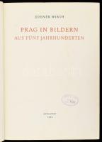 Wirth, Zdenek: Prag in Bildern aus fünf Jahrhunderten. Prag, 1954, Artia. Kiadói foltos egészvászon kötés, kissé kopottas állapotban.