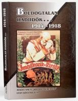 "Boldogtalan hadiidők..." avagy: ami a "boldog békeidők" után következett 1914-1918. Szerk.: Ravasz István. Bp., 2004, HM Hadtörténeti Intézet és Múzeum - Petit Real Könyvkiadó. 352 p. Rendkívül gazdag fekete-fehér képanyaggal illusztrált. Kiadói kartonált papírkötésben, jó állapotban.