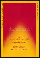 Az őstársadalmaktól a civilizációkig. A Néprajzi Múzeum állandó kiállításának katalógusa magyar és angol nyelven. Néprajzi Múzeum, 1982. 102p. Kiadói papírkötésben.