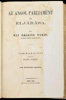 May Erskine Tamás: Az angol parliament és eljárása. Írta --, az angol alsóház segédjegyzője. A 4-dik kiadás után átdolgozta Barsi József. Pest, 1866, Ráth Mór, 6+376+XV p. 2.-ik jutányos kiadás. Félbőr-kötésben, kissé kopott borítóval, javított kötéssel, az első 4 lap szélén sérülésekkel, ezek közül a 2. lap javított, foltos lapokkal.