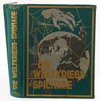 Die Weltkriegsspionage (Original-Spionage-Werk). Authentische Enthuellungen ueber Entstehung, Art, Arbeit, Technik, Schliche, Handlungen, Wirkungen und Geheimnisse der Spionage vor, während und nach dem Kriege auf Grund amtlichen Materials aus Kriegs-, Militaer-, Gerichts- und Reichs-Archiven. Vom Leben und Sterben, von den Taten und Abenteuren der bedeutendsten Agenten bei Freund und Feind. Hrsg. mi einem Vorwort von Generalmajor von Lettow-Vorbeck unter Mirkwirkung. München, én., Justis Moser. Gazdag képanyaggal illusztrált. Német nyelven. Kiadói aranyozott, festett egészvászon-kötés, kissé kopott borítóval, az elején 3 kijáró lappal.