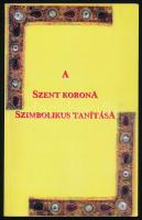 Kárpát - Medencei Névtelen: A szent korona szimbolikus tanítása. H.n., 2012, Bioter Bt. Kiadói papírkötés.