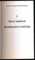 Kárpát - Medencei Névtelen: A szent korona szimbolikus tanítása. H.n., 2012, Bioter Bt. Kiadói papír...