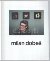 Milan Dobes. Szerk.: Jiri Valoch. Kiállítási katalógus szlovák és angol nyelven. European Cultural S...