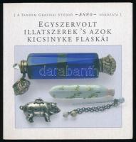 Egyszervolt illatszerek 's azok kicsinyke flaskái. Tandem Grafikai Studió Anno sorozata. Bp., én., Tandem. Gazdag képanyaggal illusztrált. Kiadói papírkötés.