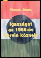 Vincze János: Igazságot az 1956-os Corvin köznek! A szerző és felesége által Maléter Pálné Gyenes Judit (1932-2019), Maléter Pál 1956-os honvédelmi miniszter özvegye részére DEDIKÁLT! Bp., 2011, NDP Kiadó. 2. bővített kiadás. Kiadói papírkötés.