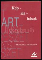 Kép-alá-írások (Művészek a művészetről). Szerk.: Készman József. Magyar Alkotóművészek Országos Egyesülete, 2004. 278p. Kiadói papírkötésben, jó állapotú.