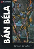 Bán Béla. Belvedere Szalon, Galéria és Aukciósház. Szerk.: Forró Judit & Bársony Balázs. Kiállítási katalógus magyar nyelven. Belvedere Szalon Kft.: Budapest, 2007., 47p. Kiadói papírkötésben.