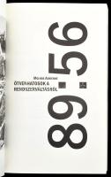 Molnár Adrienne: 89:56. Ötvenhatosok a rendszerváltásról. Bp., 2009, 1956-os Intézet Közalapítvány. ...
