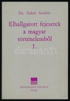 Zakar András: Elhallgatott fejezetek a magyar történelemből I. Zakar András (1912-1986) pap, pápai kamarás, Mindszenty József személyi titkára által DEDIKÁLT! Fahrwangen, 1976, Duna. 88 p. Kiadói papírkötés.