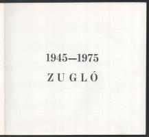 Zugló 1945-1975. Szerk.: Horváth László, Lengyel Józsefné, Tóth Attila. Bp., 1975, MSZMP XIV. kerüle...