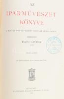 Ráth György (szerk.): Az iparművészet könyve
I-II. kötet (Három kötetben teljes) Budapest, 1902-191...