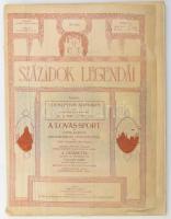 Századok legendái 1913. július. Szerk.: Virter Ferenc. Benne Lovik Károly: A lovas-sport, Báró Podmaniczky Gyula. Magyarország lótenyésztése, József Főherceg: Útiemlékeim Afrikából III. Bp., 1913, Országos Monográfia Társaság,(Hornyánszky -ny.), IX-XXIV+39+1 p.Gazdag képanyaggal illusztrált. Korabeli reklámokkal. Kiadói papírkötés, a külső hártyapapír boríték gyűrött.