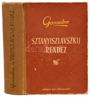 Gorcsakov: Sztanyiszlavszkij rendez. Bp., 1953, Művelt Nép. Megjelent 1500 példányban. Kiadói félvászon kötés, belül a gerincnél ragasztott, kopottas állapotban.