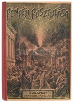 Lytton, Edward Bulwer: Pompéji pusztulása. Bulwer regénye. Az ifjúság számára átd. Gaal Mózes. Góró Lajos rajzaival.  Bp. 1902. Franklin. 340 l. Illusztrált kiadói félvászon-kötésben