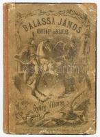 Győry Vilmos: Balassa János. Történeti elbeszélés az ifjuság számára. Pest, 1876. Légrády III+166p.+8 t. (litográfiák) Korabeli kissé kopott félvászon-kötésben. Néhány levélen folttal, sérüléssel