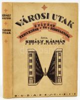 Király Kálmán: Városi utak tervezése, építése és fenntartása. Előszóval ellátta: Fock Ede. Bp.,1918., Budapest Főváros Házinyomdája, 1 t.+4+342+5 p.+4 kihajtható tábla. Kiadói festett, illusztrált egészvászon-kötésben, Gottermayer N.-féle kötésben