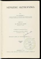 Dr. Scheiner, J[ulius]: Népszerű asztrofizika. Fordította: Dr. Wodetzky József. Bp., 1916, Kir. M. T...