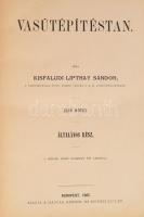 Lipthay Sándor, kisfaludi: Vasútépítéstan. I-II. kötet [négy kötetben, a mű 3 kötetben teljes].
Bp....
