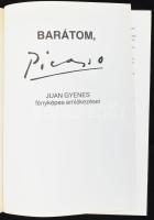 Barátom, Picasso. Juan Gyenes fényképes emlékezései. Szerk.: Marosi László. Bp., 1984, Közgazdasági ...