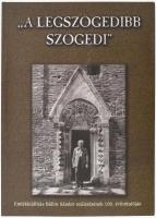 "A legszögedibb szögedi" Emlékkiállítás Bálint Sándor születésének 100. évfordulóján. Szerk.: N. Szabó Magdolna. Szeged, 2004. Móra Ferenc Múzeum. Fotókkal illusztrált kötet. Kiadói papírkötésben.