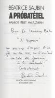 Saubin, Béatrice:  A próbatétel. Halálos ítélet Malajziában. Fordította Röhrig Eszter. (Dedikált.) Budapest, 1994. Európa Könyvkiadó (Dürer Nyomda). 351 + [1] p. Egyetlen magyar kiadás. Dedikált: ,,Pour dr. Lendvay Béla. >>L''Épreuve