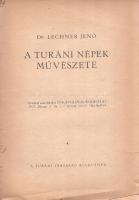 Lechner Jenő: 
A turáni népek művészete.
(Budapest, 1923). Turáni Társaság (Magyar Tudományos Társ...