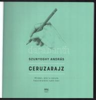 Szunyoghy András: Ceruzarajz. Minden, amit a ceruzarajzról tudni kell. Bp., 2019, MMA. 126 p. Kiadói...