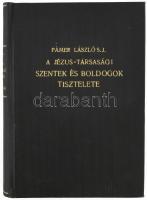 Pámer László: A Jézus-társasági szentek és boldogok tisztelete. Életrajzok, áhítatgyakorlatok és oktatások. Bp., 1926, ,,Jézus Szíve Hírnöke", 592 p. Harmadik bővített kiadás. Kiadói aranyozott egészvászon-kötés, jó állapotban, néhány szamárfüles lappal.