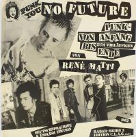 René Matti: No future. Punk - von Anfang bis zum vorläufigen Ende. Basel, 1982, Carl Laszlo-Edition C.L.A.G. 97 p. Német és angol nyelven. Fekete-fehér képekkel gazdagon illusztrált. Kiadói kartonált papírkötés.