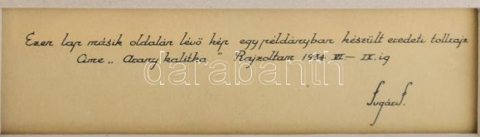 Sugár János (?-?, működött a XX. sz. első felében): Aranykalitka, 1934. Tollrajz, papír, jelzett, há...