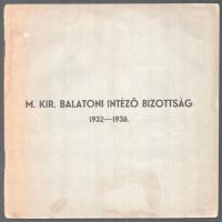 M. Kir. Balatoni Intéző Bizottság 1932-1938. Bp.,(1938),"Élet"-ny., 29+1 p. Kiadói papírkötés, hajtott, foltos, egy lapon bejegyzéssel.