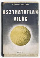 Wendell Wilkie: Oszthatatlan világ. Fordította. Pán Imre. Bp., é.n. Forum. Félvászon kötésben, kiadói papírborító sérült és hiányos (hátsó része hiányzik).