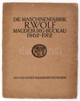 1912 Die Maschinenfabrik R. Wolf Magdeburg-Buckau 1862-1912. Aus Anlass des 50 jährigen Bestehen. Németországi gépgyár 50. jubileuma alkalmából kiadott album, számos egészoldalas, fekete-fehér ill. színes képpel. Német nyelven. Kiadói papírkötés, kissé sérült borítóval, helyenként kissé foltos lapokkal, az elülső szennylapon "R. Wolf, Magdeburg-Buckau budapesti fióktelepe" bélyegzővel.