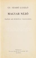 Cs. Szabó László: Magyar néző. Napló az európai válságról. Budapest, (1939). Nyugat Kiadó és Irodalmi Rt. (Hungária Nyomda Rt.) 184 + [4] p. Első kiadás. A Nyugat harmadik nemzedéke jelentős esszéírójának, Cs. Szabó Lászlónak naplófeljegyzései a háborúba forduló évről. Illusztrált kiadói egészvászon kötésben, kissé foltos borítóval, kissé laza kötéssel, intézményi bélyegzőkkel.