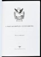 Bakos Attila - Czigler Klára - Harangozó Tamás: A magyar repülés centenáriuma. 100 év eredményei. Bp...