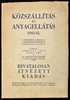 Közszállítás és anyagellátás 1941/42. A Közszállítási szabályzat és az Anyagellátási rendelkezések magyarázatos kiadása. Szerk.: Somogyi Géza, Kovalóczy Rezső. Hivatalosan átnézett kiadás. Bp., 1941, Közérdekű Könyvkiadó Vállalat. Kiadói papírkötés. (Ritka!)