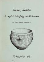 Kurucz Katalin: A nyíri Mezőség neolitikuma. Jósa András Múzeum Kaidványai 28. Nyíregyháza, 1989. Kiadói papírkötés, jó állapotban.