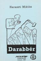 Haraszti Miklós: Darabbér. Bp., 1985, Magyar Október Szabadsajtó. Kiadói papírkötés, jó állapotban. Szamizdat kiadás.