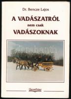 Dr. Bencze Lajos: A vadászatról nem csak vadászoknak. 1995, TerraPrint. Kiadói papírkötés, jó állapotban.