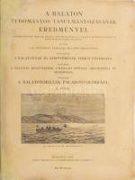 A Balatonmellék paleontologiája II. köt. A Balaton tudományos tanulmányozásának eredményei I. köt.: A Balatonnak és környékének fizikai földrajza I. rész: A Balaton környékének földrajzi leírása, orografiája és geologiája. Függelék. Bp., 1912., Magyar Földrajzi Társaság Balaton-Bizottsága,(Kilián Frigyes-ny.), 6+57+1 p.+V t.+5 sztl.+2+127+3+97+1 p.+IX t.+9 sztl. lev.+2+203+1 p. + X t.+10 sztl. lev.+4+54+2 p.+III t.+3 sztl. lev.+2+96 p.+XV t.+16 sztl. lev. Kiadói papírkötés, restaurált borítóval, hiányos 2 tábla és 8 lap hiányzik a végéről (az utolsó résznél a XVI. tábla magyarázó lapjával véget ér, de a XVI. tábla már nincs meg.) Ritka!