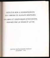 Szőlő és bor a kisgrafikákon. (Ex librisek és alkalmi grafikák). Szerk.: Semsey Andor. Bp., 1972, Ma...