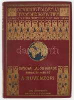 Lugi Amadeo di Savoia-Aosta, duca degli Abruzzi (1873-1933)] Savoyai Lajos Amadé: A Ruvenzori. A keletafrikai nagy tavak hegyóriásának kikutatása és csúcsainak első megmászása. Fordította Dr. Cholnoky Jenőné. 139 képmelléklettel. Magyar Földrajzi Társaság Könyvtára. Bp.,1922, Lampel R. (Wodianer F. és Fiai) Rt., 4+271+1 p. Egészoldalas és szövegközti fekete-fehér képekkel illusztrálva. Kiadói dúsan aranyozott egészvászon sorozatkötésben, gerincnél javított, kötéstáblák sarka kopott.