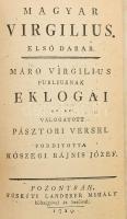 [Vergilius Maro, Publius] Máro Virgilius Publius: Magyar Virgilius. Első darab. - - nak eklogái, Az az : válogatott pásztor versei. Ford. Kőszegi Rájnis József. Hozzákötve: A Magyar Virgiliushoz tartozó sisakos paízos mentö-írás.  Hozzákötve: [Rájnis József]: Tóldalék, mellyben a' Magyar Virgiliusnak szerzője a' Kassai Magyar Múzéumról, jelesebben pedig az abban foglaltatott fordítás' mesterségének reguláiról-való itéletét ki nyilatkoztatja.   Pozsonyban, 1789., Füskúti Landerer Mihály, 1 t.+ 7 sztl. lev. +238+(2)+92 p.+10 t.+32 p. Átkötött modern egészbőr-kötés, a címkép, az első 7 levél, és 10 tábla másolattal pótolt, az utolsó lap részben pótolt, restaurált.