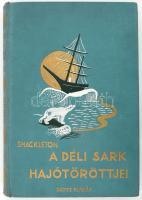 Shackleton, Ernest: A déli sark hajótöröttjei. Fordította Halász Gyula. Kalandos Utazások. Bp., é.n., Dante. Fekete-fehér fotókkal illusztrált. Kiadói aranyozott egészvászon-kötés, jó állapotban.