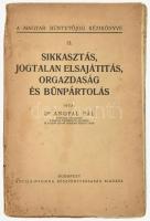 Angyal Pál: Sikkasztás, jogtalan elsajátítás, orgazdaság és bűnpártolás. A magyar büntetőjog kézikönyve 13. köt. Bp., (1936.), Attila-Nyomda, XXVIII+224 p. Kiadói papírkötés, foltos, szakadt borítóval, javított gerinccel, részben felvágatlan lapokkal, néhány lap sarkán kis hiánnyal, néhány foltos lappal.