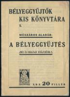 Bélyeggyűjtők Kis Könyvtára 1. - Mészáros Aladár: A bélyeggyűjtés